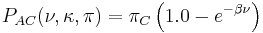 P_{AC}(\nu,\kappa,\pi)  =  \pi_C\left(1.0 - e^{-\beta\nu}\right) 