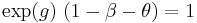 ~\exp(g)~(1-\beta-\theta)=1~