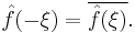 \hat{f}(-\xi)=\overline{\hat{f}(\xi)}.