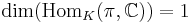  \dim( \operatorname{Hom}_K(\pi, \mathbb{C}) ) = 1 