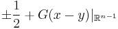 \pm\frac{1}{2}%2BG(x-y)|_{\mathbb{R}^{n-1}}