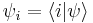  \psi_i = \lang i|\psi \rang 