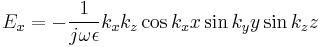 
  E_x=-\frac{1}{j\omega\epsilon} k_x k_z \cos k_x x \sin k_y y \sin k_z z 
  