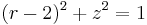 (r-2)^2%2Bz^2 = 1