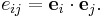 e_{ij} = \mathbf{e}_i\cdot\mathbf{e}_j.