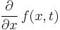 \frac{\partial}{\partial x}\,f(x,t)\,