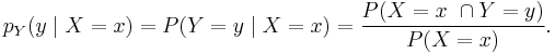 p_Y(y\mid X = x)=P(Y = y \mid X = x) = \frac{P(X=x\ \cap Y=y)}{P(X=x)}.