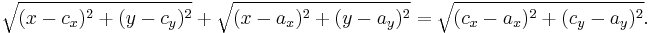 \sqrt{(x-c_x)^2 %2B (y-c_y)^2} %2B \sqrt{(x-a_x)^2 %2B (y-a_y)^2} = \sqrt{(c_x-a_x)^2 %2B (c_y-a_y)^2}.