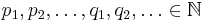 p_1,p_2,\dots, q_1, q_2, \ldots \in \mathbb{N}