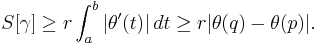 S[\gamma] \ge r\int_a^b|\theta'(t)|\,dt \ge r|\theta(q)-\theta(p)|.