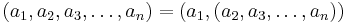 (a_1, a_2, a_3, \ldots, a_n) = (a_1, (a_2, a_3, \ldots, a_n))