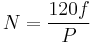 N = \frac {120f}{P} \,