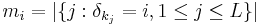 m_i = |\{ j�: \delta_{k_j}
= i, 1 \leq j \leq L \}|