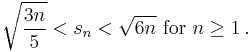 \sqrt{\frac{3n}{5}} < s_n < \sqrt{6n} \text{ for } n \ge 1 \, .