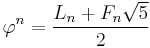 \varphi^n = {{L_n %2B F_n \sqrt{5}} \over 2}