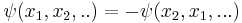 \psi(x_1,x_2,..)=-\psi(x_2,x_1,...)\,