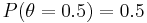 \textstyle P(\theta=0.5)=0.5