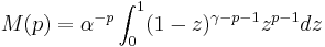  M(p) = \alpha^{-p}\int^1_0(1-z)^{\gamma-p-1}z^{p-1} dz 