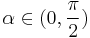 \alpha\in(0,\frac{\pi}{2})