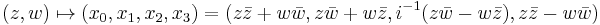 (z,w)\mapsto (x_0,x_1,x_2,x_3)=(z\bar{z}%2Bw\bar{w}, z\bar{w}%2Bw\bar{z}, i^{-1}(z\bar{w}-w\bar{z}), z\bar{z}-w\bar{w})