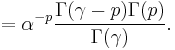       = \alpha^{-p}\frac{\Gamma(\gamma-p)\Gamma(p)}{\Gamma(\gamma)}.