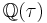 \mathbb{Q}(\tau)