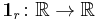 \mathbf{1}_r\colon \mathbb{R} \rarr \mathbb{R}