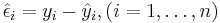 \hat{\epsilon}_i = y_i - \hat{y}_i, (i = 1,\dots, n)