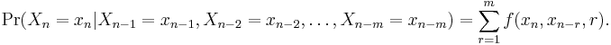 \Pr(X_n=x_n|X_{n-1}=x_{n-1}, X_{n-2}=x_{n-2}, \dots, X_{n-m}=x_{n-m}) = \sum_{r=1}^{m} f(x_n,x_{n-r},r) .