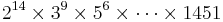 2^{14}  \times 3^{9}  \times 5^6  \times \cdots \times 1451