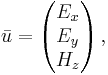 \bar{u}=\left(\begin{matrix} E_x \\ E_y \\ H_z \end{matrix}\right),