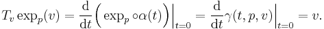 
T_v\exp_p(v) = \frac{\mathrm d}{\mathrm d t}\Bigl(\exp_p\circ\alpha(t)\Bigr)\Big\vert_{t=0}=\frac{\mathrm d}{\mathrm d t}\gamma(t,p,v)\Big\vert_{t=0} = v.
