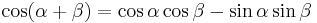 \cos (\alpha %2B\beta)=\cos \alpha \cos \beta - \sin \alpha \sin \beta