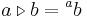 a \triangleright b = {}^a b