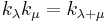 k_{\lambda} k_{\mu} = k_{\lambda%2B\mu}