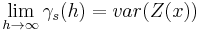 \lim_{h\to \infty} \gamma_s(h) = var(Z(x))