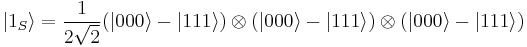 |1_S\rangle=\frac{1}{2\sqrt{2}}(|000\rangle - |111\rangle) \otimes (|000\rangle - |111\rangle) \otimes (|000\rangle - |111\rangle)