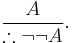 \frac A{\therefore\neg\neg A}.