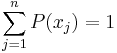 \sum_{j=1}^n P(x_j) = 1