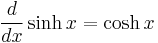  \frac{d}{dx}\sinh x = \cosh x \,