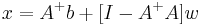 x = A^%2B b %2B [I - A^%2B A]w