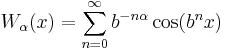 W_\alpha(x) = \sum_{n=0}^\infty b^{-n\alpha}\cos(b^nx)