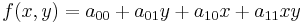 f(x, y) = a_{00} %2B a_{01} y %2B a_{10} x %2B a_{11} x y