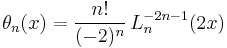 \theta_n(x)=\frac{n!}{(-2)^n}\,L_n^{-2n-1}(2x)