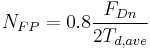 
     N_{FP} = 0.8 {F_{Dn} \over 2 T_{d,ave}}
