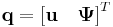 \mathbf{q} = \left[ \mathbf{u} \quad \mathbf{\Psi} \right]^T 