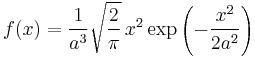 f(x) = \frac{1}{a^3}\sqrt{\frac{2}{\pi}}\,x^{2}\exp\left(-\frac{x^2}{2a^2}\right)