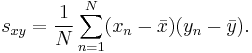 s_{xy} = \frac{1}{N} \sum_{n=1}^N (x_n - \bar{x})(y_n - \bar{y}) .