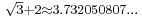 \scriptstyle\sqrt{3}%2B2 \approx 3.732050807\dots