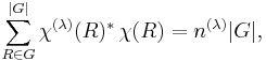 \sum_{R\in G}^{|G|} \chi^{(\lambda)}(R)^* \, \chi(R) = n^{(\lambda)} |G|,